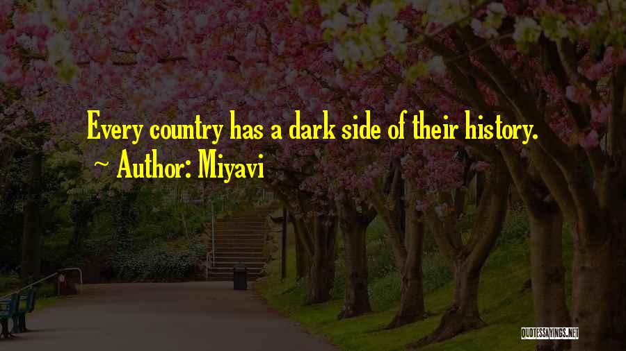 Miyavi Quotes: Every Country Has A Dark Side Of Their History.