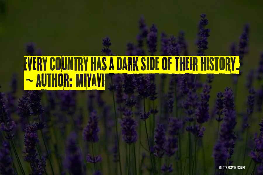 Miyavi Quotes: Every Country Has A Dark Side Of Their History.