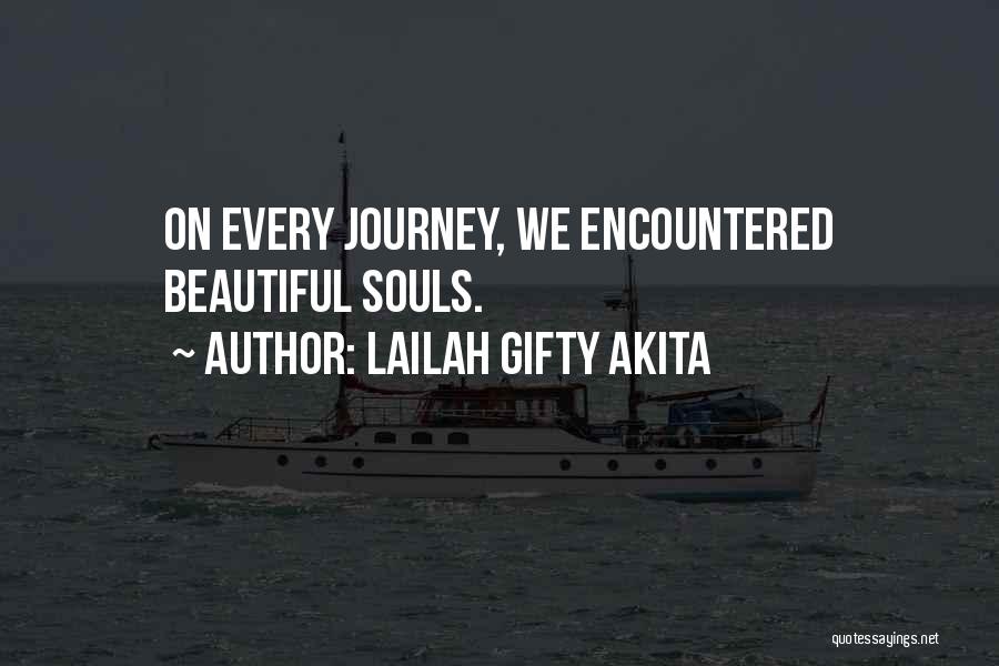 Lailah Gifty Akita Quotes: On Every Journey, We Encountered Beautiful Souls.