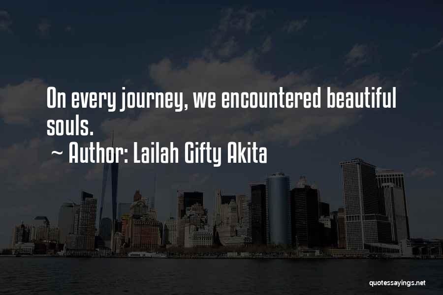 Lailah Gifty Akita Quotes: On Every Journey, We Encountered Beautiful Souls.