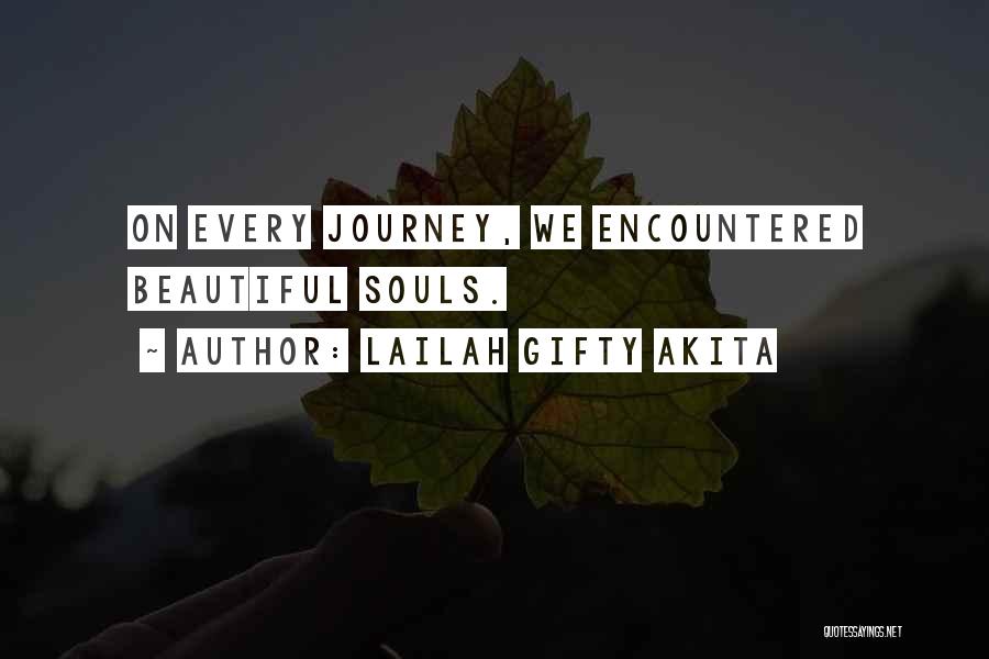 Lailah Gifty Akita Quotes: On Every Journey, We Encountered Beautiful Souls.