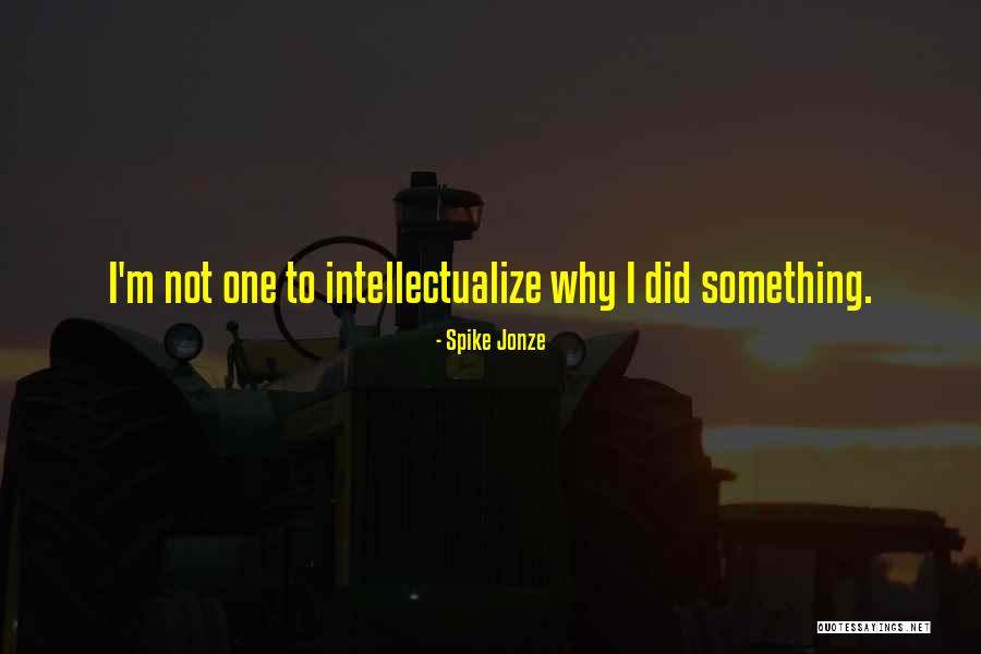 93230 Quotes By Spike Jonze 93230 Quotes By Spike Jonze