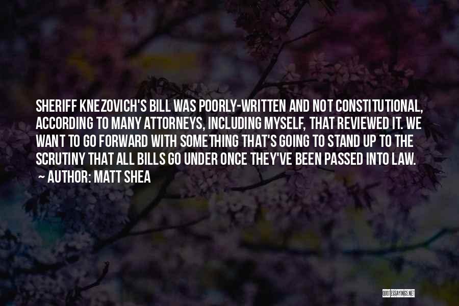 Matt Shea Quotes: Sheriff Knezovich's Bill Was Poorly-written And Not Constitutional, According To Many Attorneys, Including Myself, That Reviewed It. We Want To