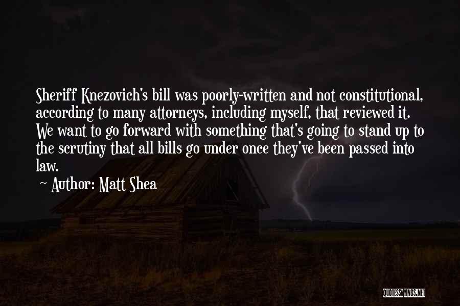 Matt Shea Quotes: Sheriff Knezovich's Bill Was Poorly-written And Not Constitutional, According To Many Attorneys, Including Myself, That Reviewed It. We Want To