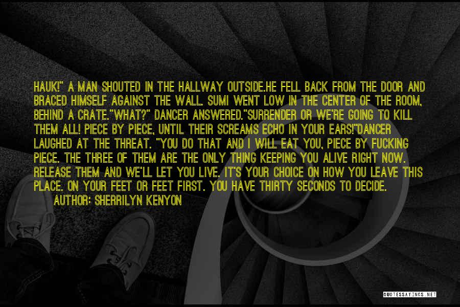 Sherrilyn Kenyon Quotes: Hauk! A Man Shouted In The Hallway Outside.he Fell Back From The Door And Braced Himself Against The Wall. Sumi