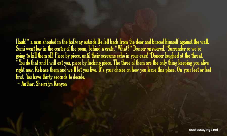 Sherrilyn Kenyon Quotes: Hauk! A Man Shouted In The Hallway Outside.he Fell Back From The Door And Braced Himself Against The Wall. Sumi