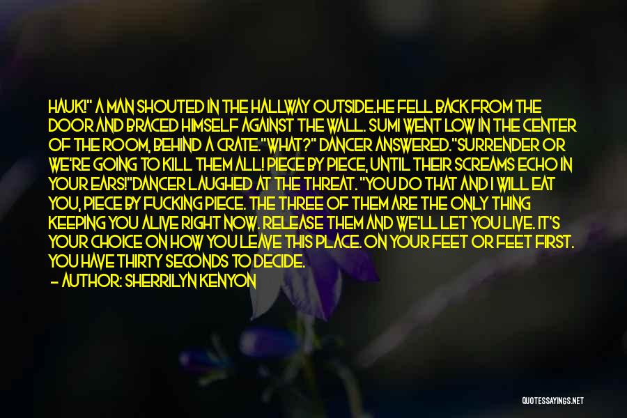 Sherrilyn Kenyon Quotes: Hauk! A Man Shouted In The Hallway Outside.he Fell Back From The Door And Braced Himself Against The Wall. Sumi