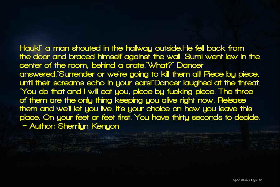 Sherrilyn Kenyon Quotes: Hauk! A Man Shouted In The Hallway Outside.he Fell Back From The Door And Braced Himself Against The Wall. Sumi