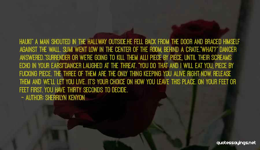 Sherrilyn Kenyon Quotes: Hauk! A Man Shouted In The Hallway Outside.he Fell Back From The Door And Braced Himself Against The Wall. Sumi