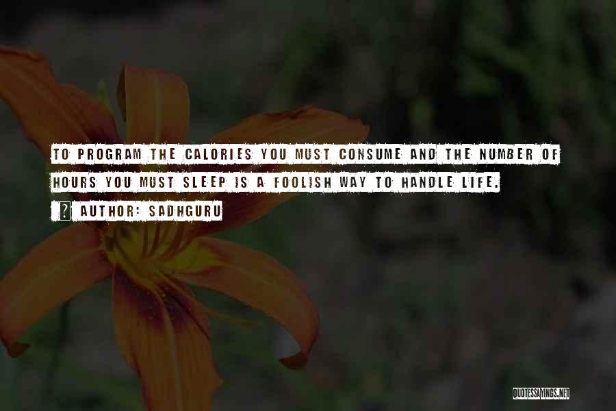Sadhguru Quotes: To Program The Calories You Must Consume And The Number Of Hours You Must Sleep Is A Foolish Way To