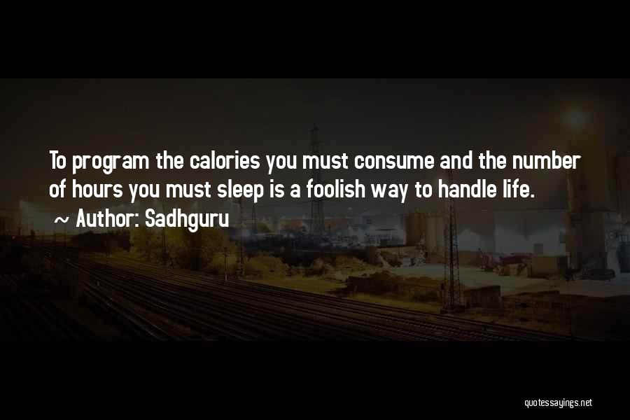 Sadhguru Quotes: To Program The Calories You Must Consume And The Number Of Hours You Must Sleep Is A Foolish Way To