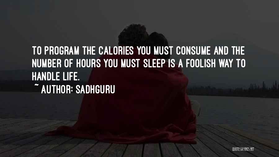 Sadhguru Quotes: To Program The Calories You Must Consume And The Number Of Hours You Must Sleep Is A Foolish Way To