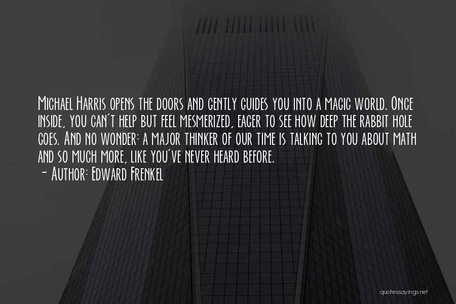 Edward Frenkel Quotes: Michael Harris Opens The Doors And Gently Guides You Into A Magic World. Once Inside, You Can't Help But Feel