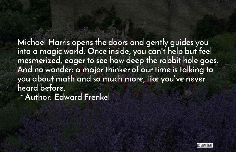 Edward Frenkel Quotes: Michael Harris Opens The Doors And Gently Guides You Into A Magic World. Once Inside, You Can't Help But Feel