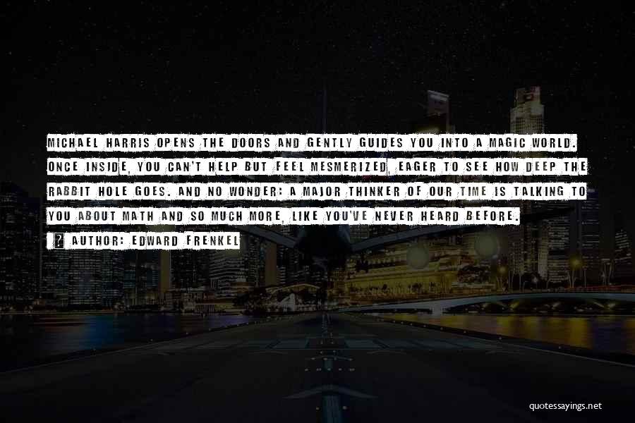 Edward Frenkel Quotes: Michael Harris Opens The Doors And Gently Guides You Into A Magic World. Once Inside, You Can't Help But Feel