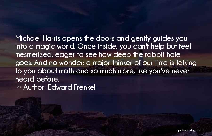 Edward Frenkel Quotes: Michael Harris Opens The Doors And Gently Guides You Into A Magic World. Once Inside, You Can't Help But Feel