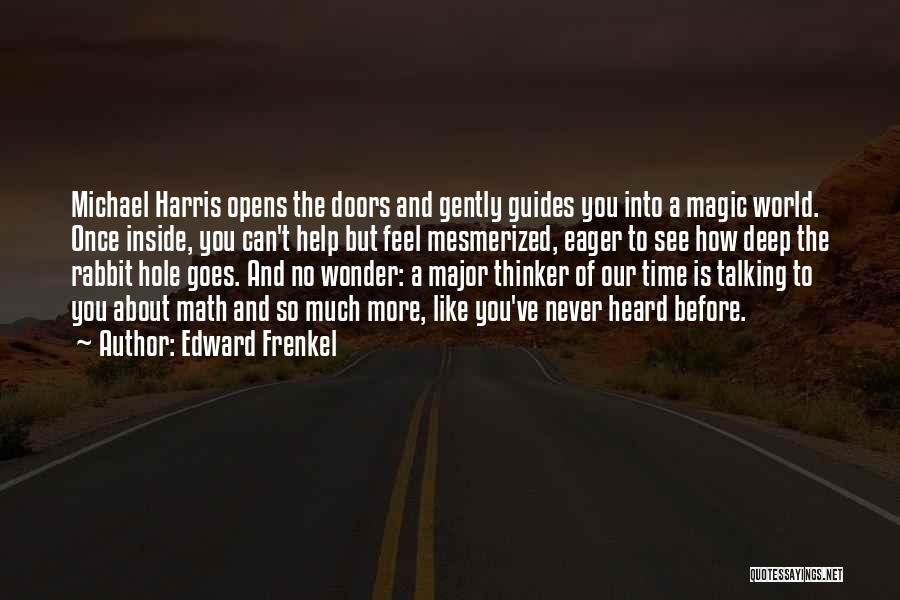 Edward Frenkel Quotes: Michael Harris Opens The Doors And Gently Guides You Into A Magic World. Once Inside, You Can't Help But Feel