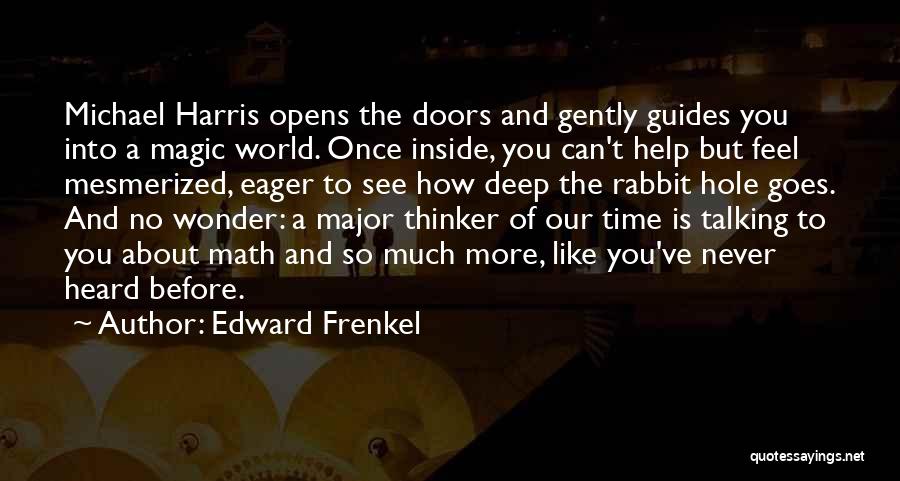 Edward Frenkel Quotes: Michael Harris Opens The Doors And Gently Guides You Into A Magic World. Once Inside, You Can't Help But Feel