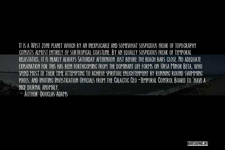 Douglas Adams Quotes: It Is A West Zone Planet Which By An Inexplicable And Somewhat Suspicious Freak Of Topography Consists Almost Entirely Of