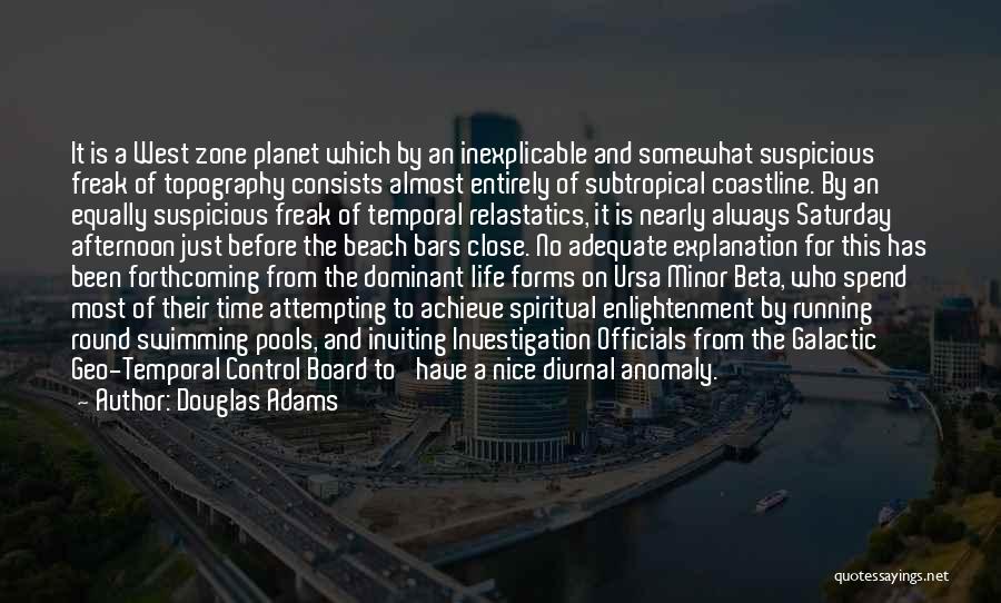 Douglas Adams Quotes: It Is A West Zone Planet Which By An Inexplicable And Somewhat Suspicious Freak Of Topography Consists Almost Entirely Of