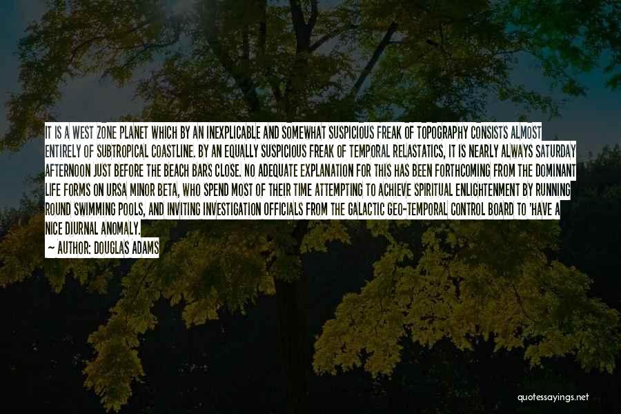 Douglas Adams Quotes: It Is A West Zone Planet Which By An Inexplicable And Somewhat Suspicious Freak Of Topography Consists Almost Entirely Of