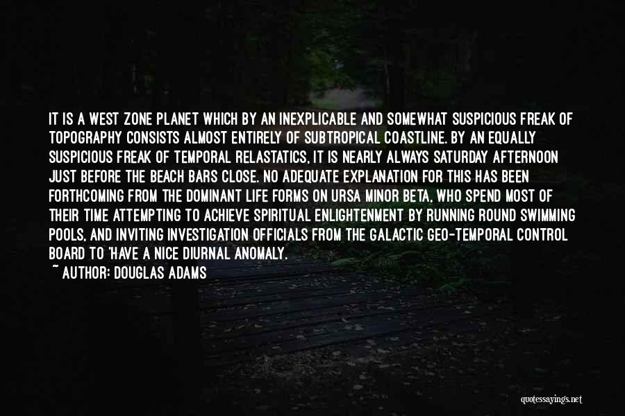 Douglas Adams Quotes: It Is A West Zone Planet Which By An Inexplicable And Somewhat Suspicious Freak Of Topography Consists Almost Entirely Of