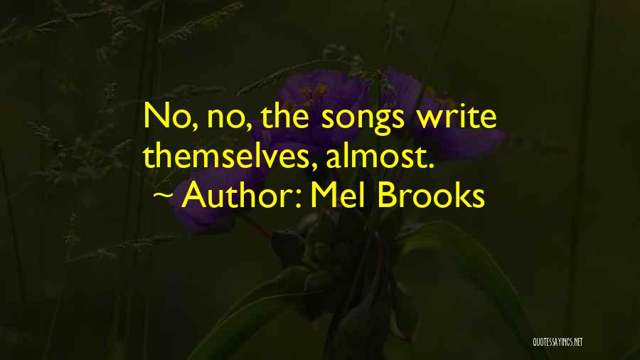 Mel Brooks Quotes: No, No, The Songs Write Themselves, Almost.