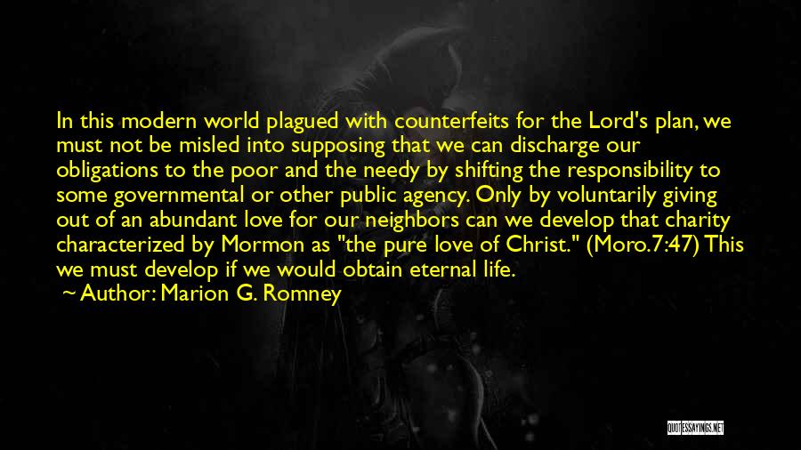 Marion G. Romney Quotes: In This Modern World Plagued With Counterfeits For The Lord's Plan, We Must Not Be Misled Into Supposing That We