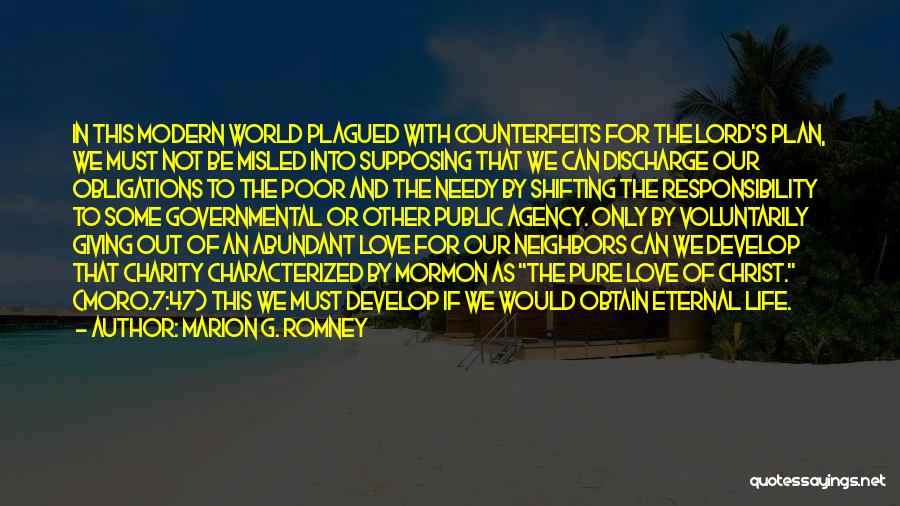 Marion G. Romney Quotes: In This Modern World Plagued With Counterfeits For The Lord's Plan, We Must Not Be Misled Into Supposing That We