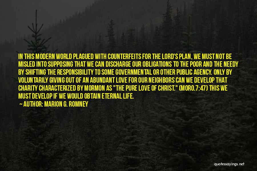 Marion G. Romney Quotes: In This Modern World Plagued With Counterfeits For The Lord's Plan, We Must Not Be Misled Into Supposing That We