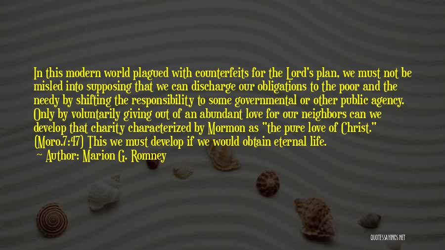 Marion G. Romney Quotes: In This Modern World Plagued With Counterfeits For The Lord's Plan, We Must Not Be Misled Into Supposing That We