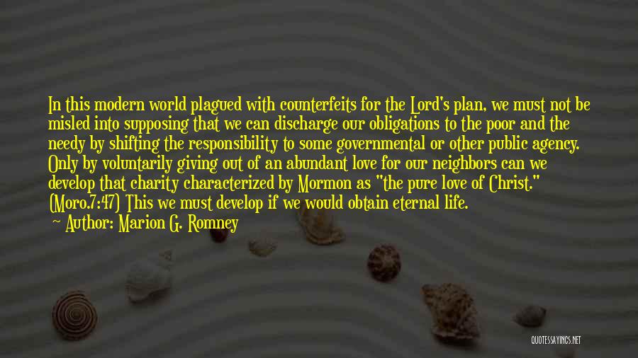 Marion G. Romney Quotes: In This Modern World Plagued With Counterfeits For The Lord's Plan, We Must Not Be Misled Into Supposing That We