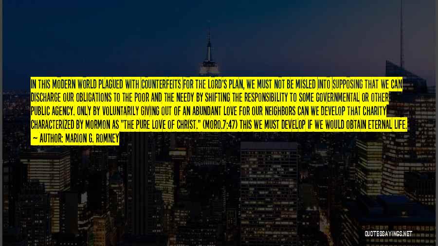 Marion G. Romney Quotes: In This Modern World Plagued With Counterfeits For The Lord's Plan, We Must Not Be Misled Into Supposing That We