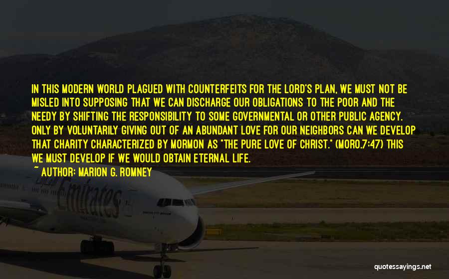 Marion G. Romney Quotes: In This Modern World Plagued With Counterfeits For The Lord's Plan, We Must Not Be Misled Into Supposing That We