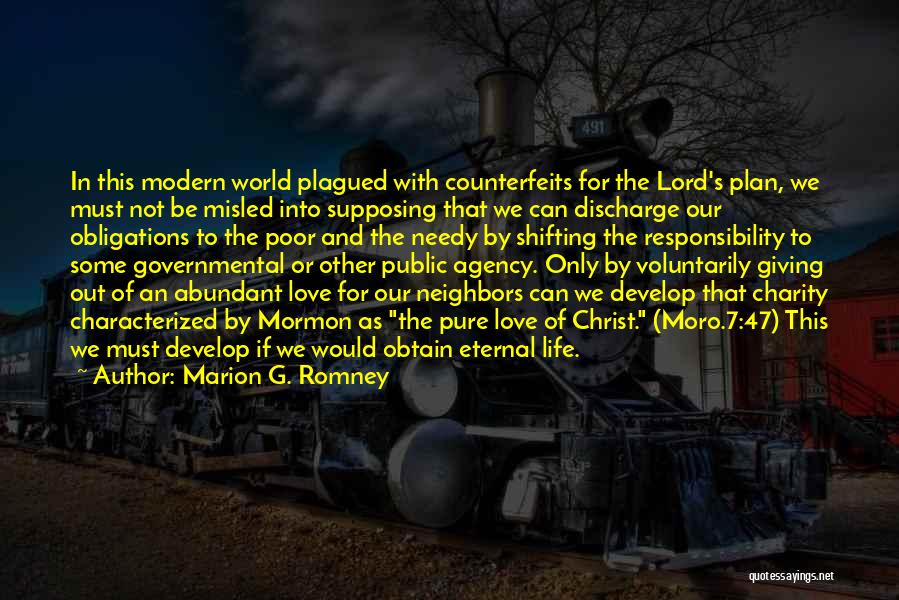 Marion G. Romney Quotes: In This Modern World Plagued With Counterfeits For The Lord's Plan, We Must Not Be Misled Into Supposing That We