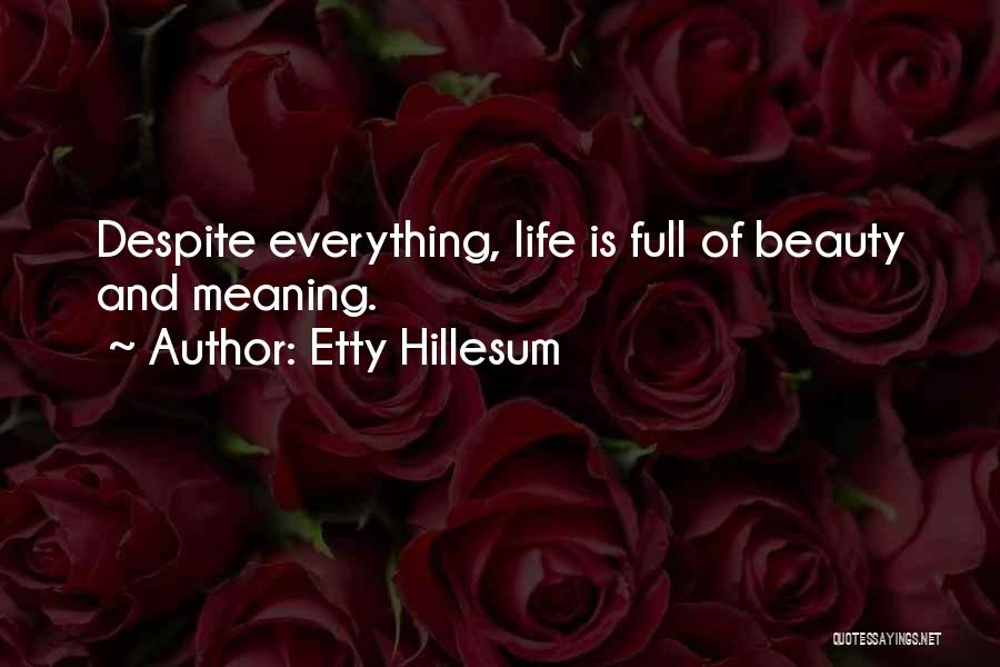 Etty Hillesum Quotes: Despite Everything, Life Is Full Of Beauty And Meaning.