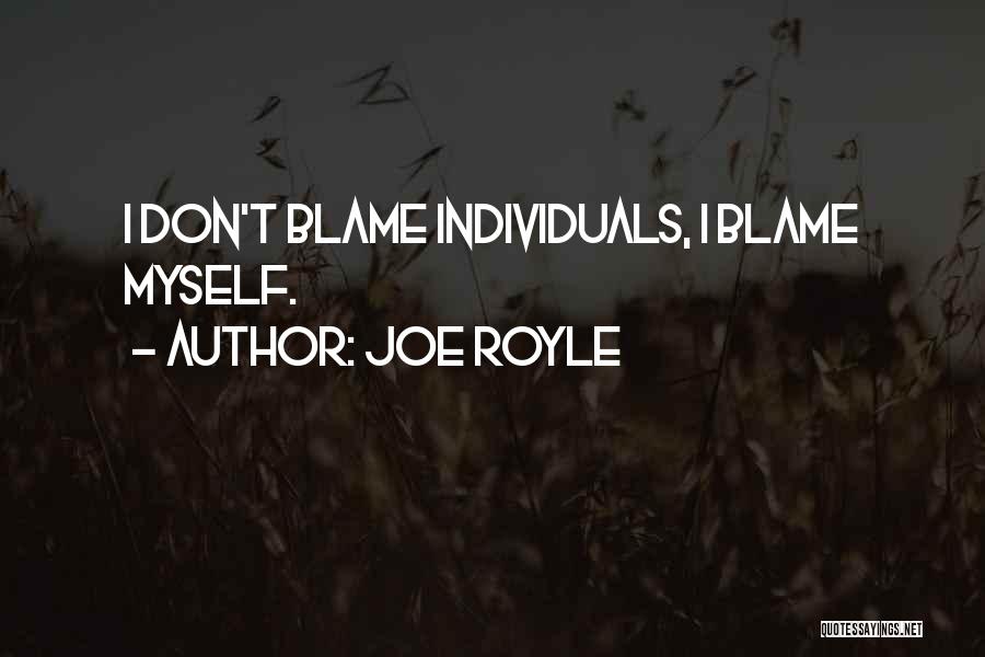 Joe Royle Quotes: I Don't Blame Individuals, I Blame Myself.