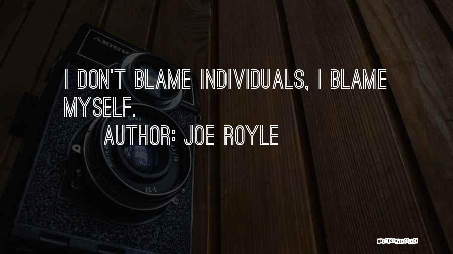 Joe Royle Quotes: I Don't Blame Individuals, I Blame Myself.