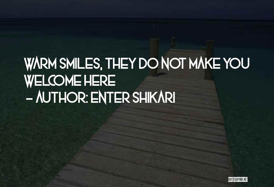 Enter Shikari Quotes: Warm Smiles, They Do Not Make You Welcome Here