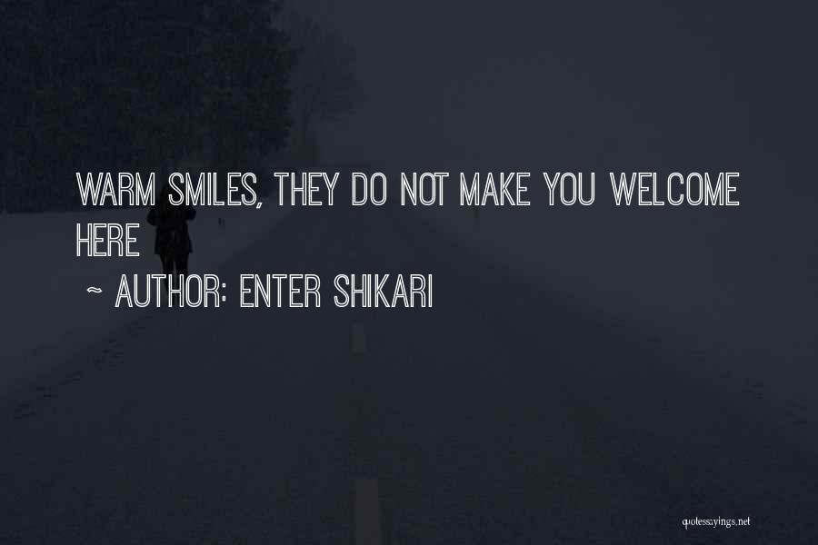 Enter Shikari Quotes: Warm Smiles, They Do Not Make You Welcome Here