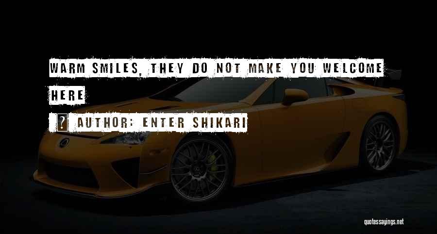 Enter Shikari Quotes: Warm Smiles, They Do Not Make You Welcome Here