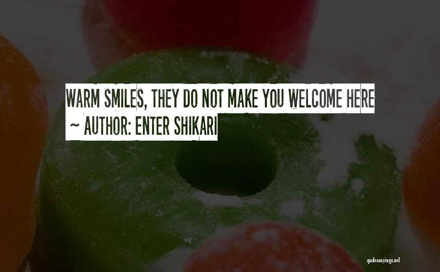 Enter Shikari Quotes: Warm Smiles, They Do Not Make You Welcome Here