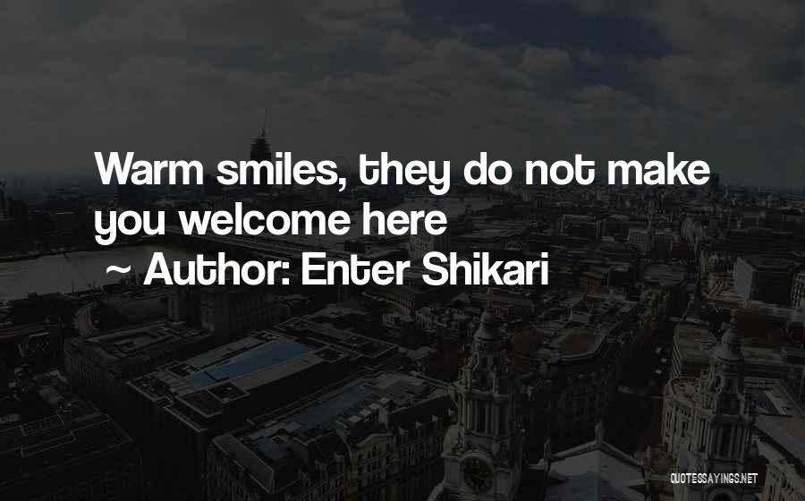 Enter Shikari Quotes: Warm Smiles, They Do Not Make You Welcome Here