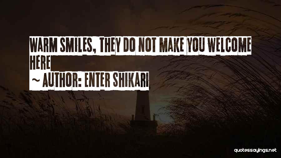 Enter Shikari Quotes: Warm Smiles, They Do Not Make You Welcome Here