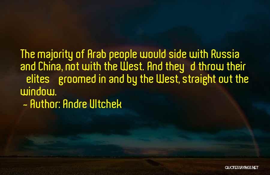 Andre Vltchek Quotes: The Majority Of Arab People Would Side With Russia And China, Not With The West. And They'd Throw Their 'elites'