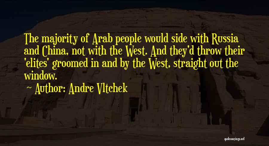 Andre Vltchek Quotes: The Majority Of Arab People Would Side With Russia And China, Not With The West. And They'd Throw Their 'elites'