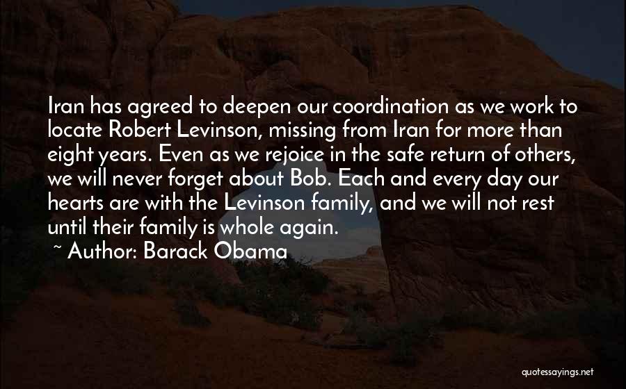 Barack Obama Quotes: Iran Has Agreed To Deepen Our Coordination As We Work To Locate Robert Levinson, Missing From Iran For More Than