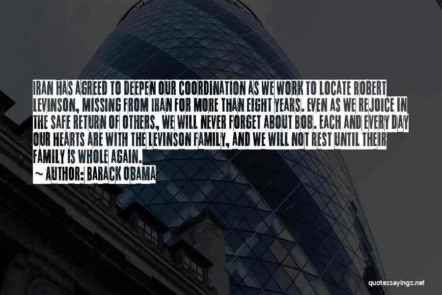 Barack Obama Quotes: Iran Has Agreed To Deepen Our Coordination As We Work To Locate Robert Levinson, Missing From Iran For More Than