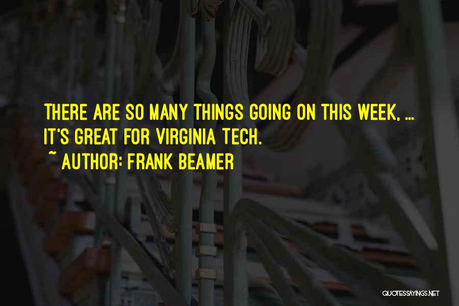 Frank Beamer Quotes: There Are So Many Things Going On This Week, ... It's Great For Virginia Tech.