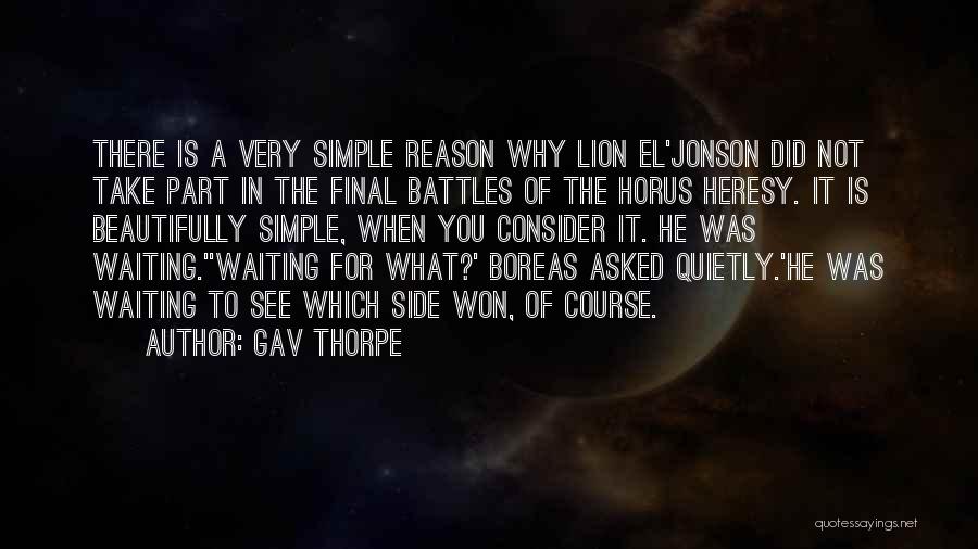 Gav Thorpe Quotes: There Is A Very Simple Reason Why Lion El'jonson Did Not Take Part In The Final Battles Of The Horus